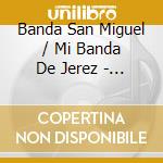Banda San Miguel / Mi Banda De Jerez - De Parranda Con La Banda cd musicale di Banda San Miguel / Mi Banda De Jerez