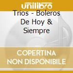 Trios - Boleros De Hoy & Siempre cd