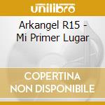 Arkangel R15 - Mi Primer Lugar cd