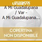 A Mi Guadalupana / Var - A Mi Guadalupana / Var cd