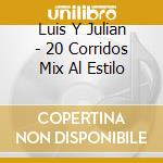 Luis Y Julian - 20 Corridos Mix Al Estilo cd