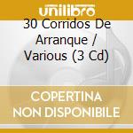 30 Corridos De Arranque / Various (3 Cd) cd