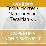 Indira Montes / Mariachi Super Tecalitlan - Milagros De La Guadalupana cd