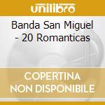 Banda San Miguel - 20 Romanticas cd