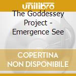 The Goddessey Project - Emergence See cd