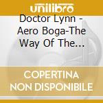 Doctor Lynn - Aero Boga-The Way Of The Heart-The Twelve Lessons cd