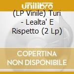 (LP Vinile) Turi - Lealta' E Rispetto (2 Lp) vinile