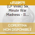 (LP Vinile) Six Minute War Madness - Il Vuoto Elettrico vinile