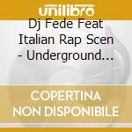 Dj Fede Feat Italian Rap Scen - Underground Shit Collection (2 Cd) cd