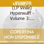 (LP Vinile) Hyperwulff - Volume 3:  Borrowing Kingdoms vinile