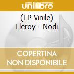 (LP Vinile) Lleroy - Nodi lp vinile