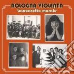 Bologna Violenta - Bancarotta Morale cd