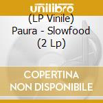 (LP Vinile) Paura - Slowfood (2 Lp) vinile