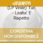 (LP Vinile) Turi - Lealta' E Rispetto cd