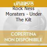 Rock Ness Monsters - Under The Kilt cd