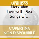 Mark Alan Lovewell - Sea Songs Of Martha'S Vineyard cd