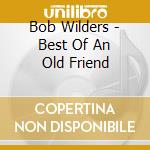 Bob Wilders - Best Of An Old Friend cd
