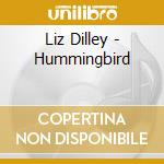 Liz Dilley - Hummingbird cd