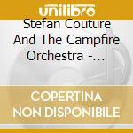 Stefan Couture And The Campfire Orchestra - Ghost In The Rearview cd