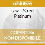 Law - Street Platinum cd