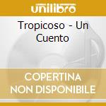Tropicoso - Un Cuento cd