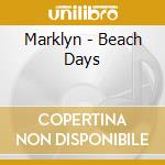 Marklyn - Beach Days cd musicale di Marklyn