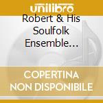 Robert & His Soulfolk Ensemble Temple - What Would You Do? cd musicale di Robert & His Soulfolk Ensemble Temple