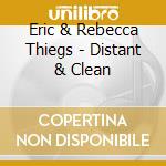 Eric & Rebecca Thiegs - Distant & Clean cd