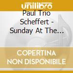 Paul Trio Scheffert - Sunday At The Palace cd musicale di Paul Trio Scheffert