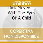 Rick Meyers - With The Eyes Of A Child cd