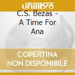 C.S. Bezas - A Time For Ana cd