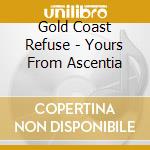 Gold Coast Refuse - Yours From Ascentia cd