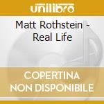 Matt Rothstein - Real Life cd