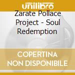 Zarate Pollace Project - Soul Redemption