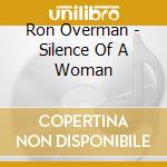 Ron Overman - Silence Of A Woman cd