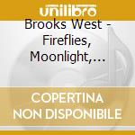 Brooks West - Fireflies, Moonlight, Coalmines, Chocolate cd musicale di Brooks West