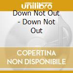 Down Not Out - Down Not Out cd