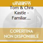 Tom & Chris Kastle - Familiar Waters cd