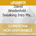 David Weidenfeld - Sneaking Into My Dreams cd
