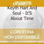 Keyth Hart And Soul - It'S About Time cd