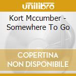 Kort Mccumber - Somewhere To Go cd