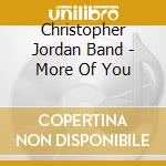 Christopher Jordan Band - More Of You cd