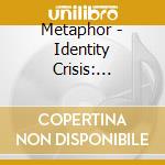 Metaphor - Identity Crisis: Meta4Ically Speakin' cd musicale di Metaphor