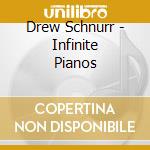 Drew Schnurr - Infinite Pianos cd