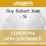 Guy Robert Jean - Si cd