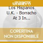 Los Hispanos U.K. - Borracho At 3 In The Morning cd