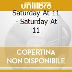 Saturday At 11 - Saturday At 11 cd