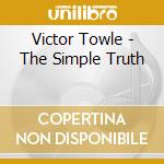 Victor Towle - The Simple Truth cd musicale di Victor Towle
