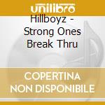Hillboyz - Strong Ones Break Thru cd