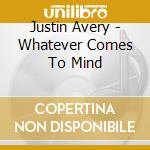 Justin Avery - Whatever Comes To Mind